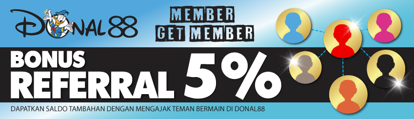 BONUS REFERRAL 5% DAPATKAN SALDO TAMBAHAN DENGAN MENGAJAK TEMAN BERMAIN DI DONAL88